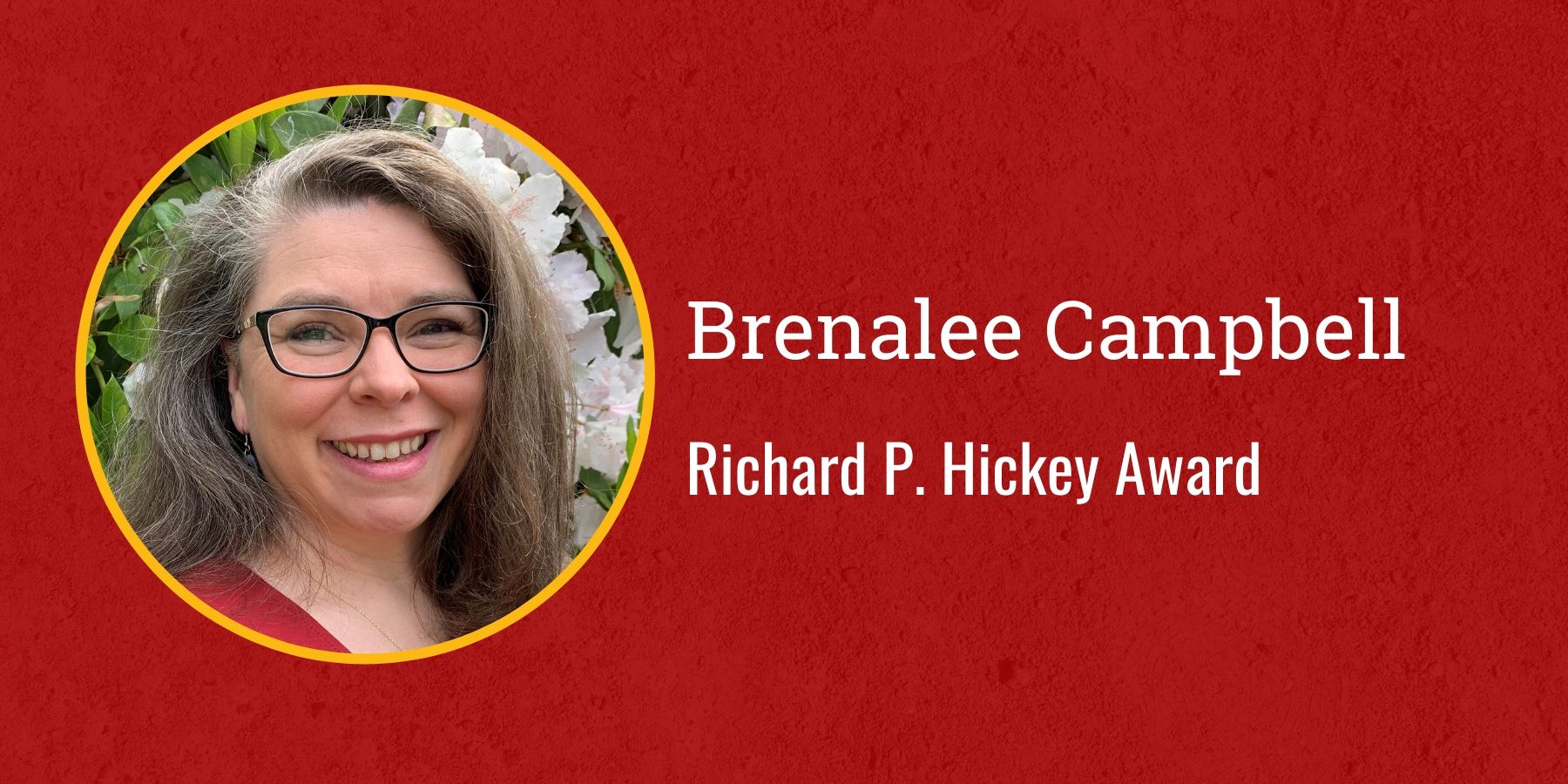 Photo of Brenalee Campbell and text Richard P. Hickey Award