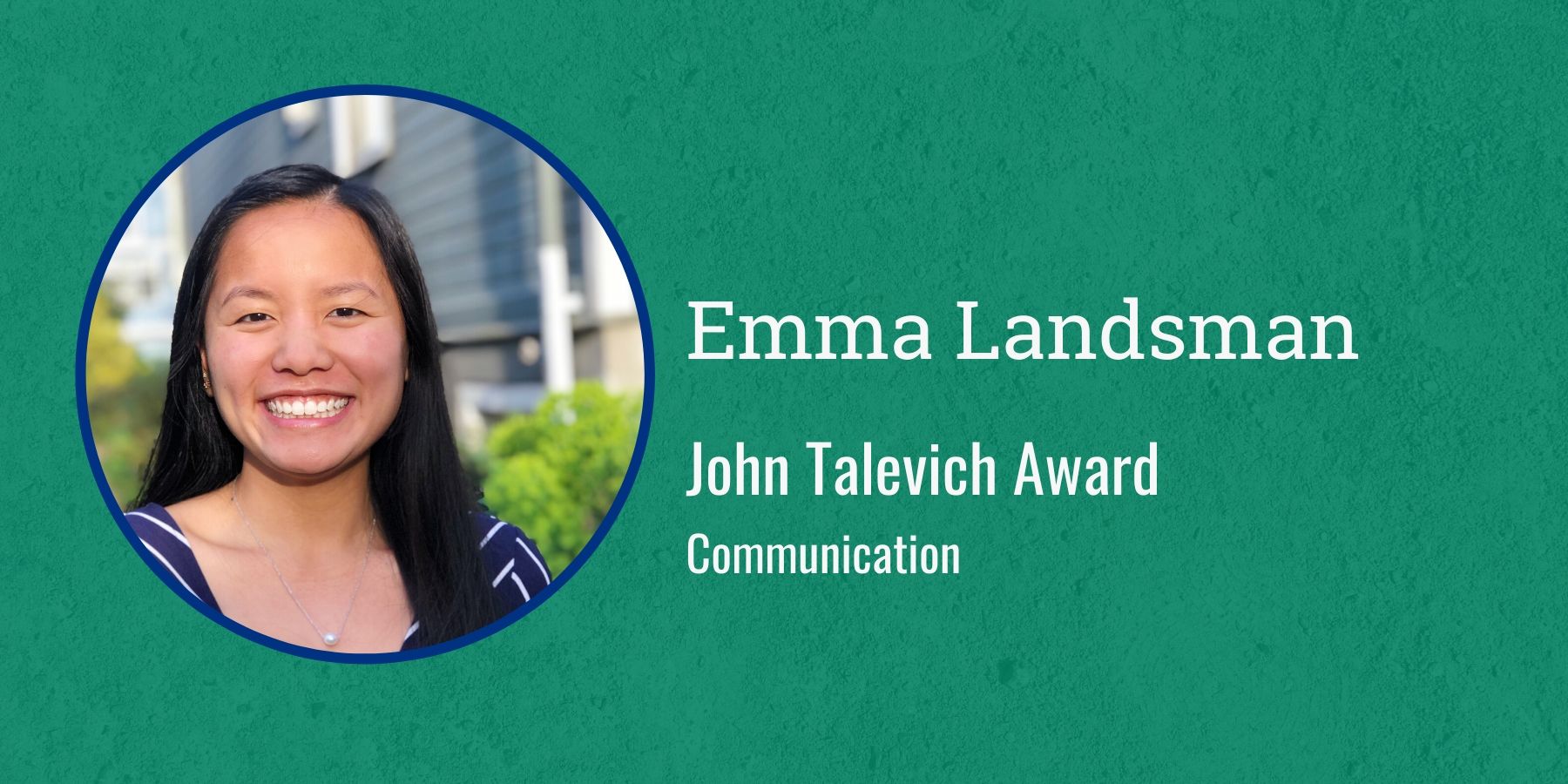 Photo of Emma Landsman and text John Talevich Award, Communication