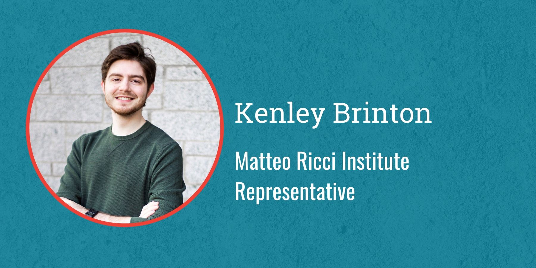 Photo of Kenley Brinton and text Matteo Ricci Institute Representative