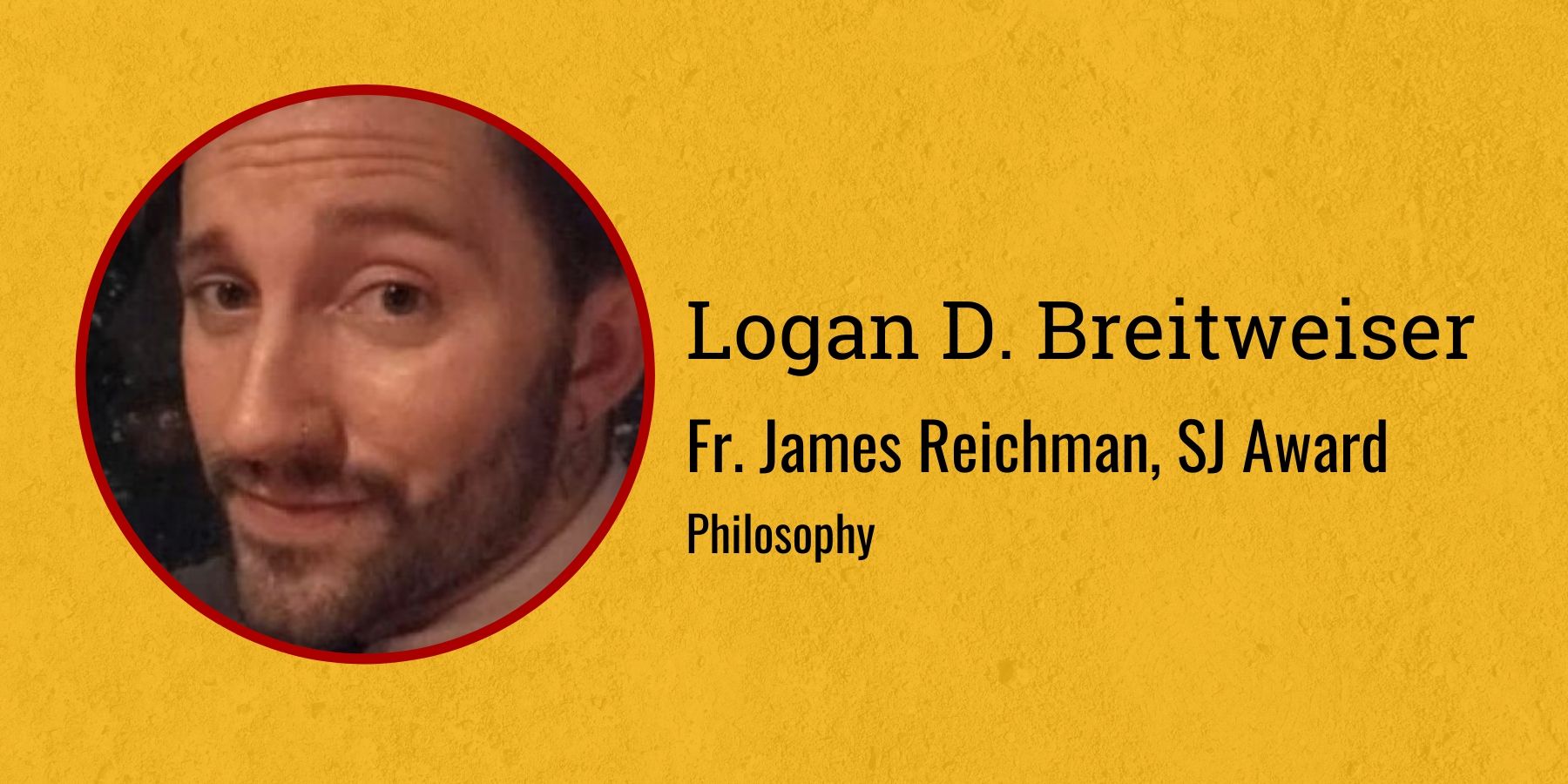 Photo of Logan Breitweiser and text Fr. James Reichman, SJ Award, Philosophy