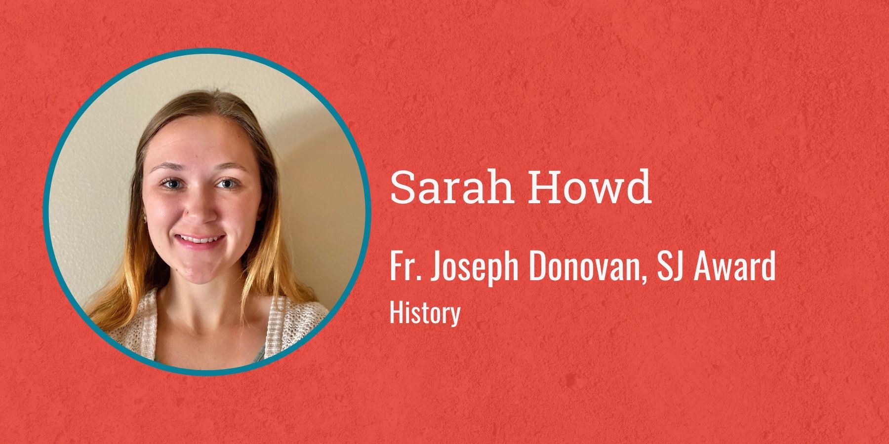 Photo of Sarah Howd and text Fr. Joseph Donovan, S.J. Award History
