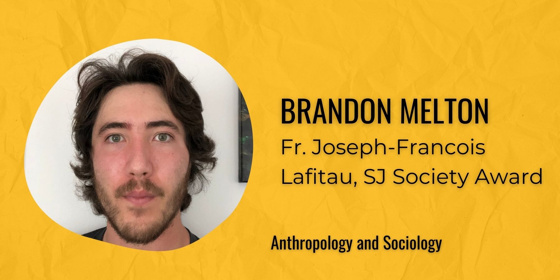 Image: Brandon Melton, text: Fr. Joseph-Francois Lafitau, SJ Society Award, Anthropology Sociology
