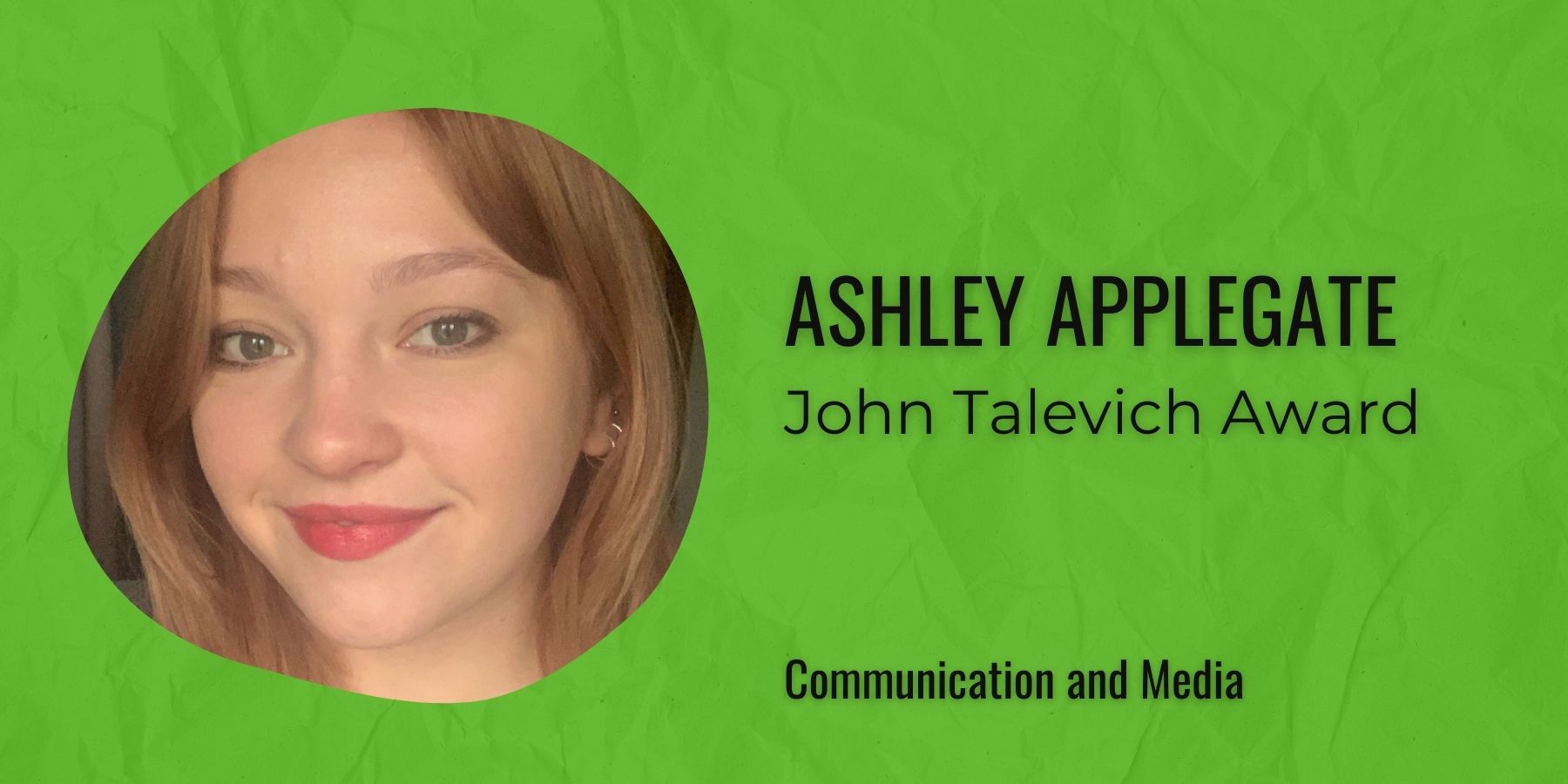 Image of Ashley Applegate with text: John Talevich Award, Communication and Media
