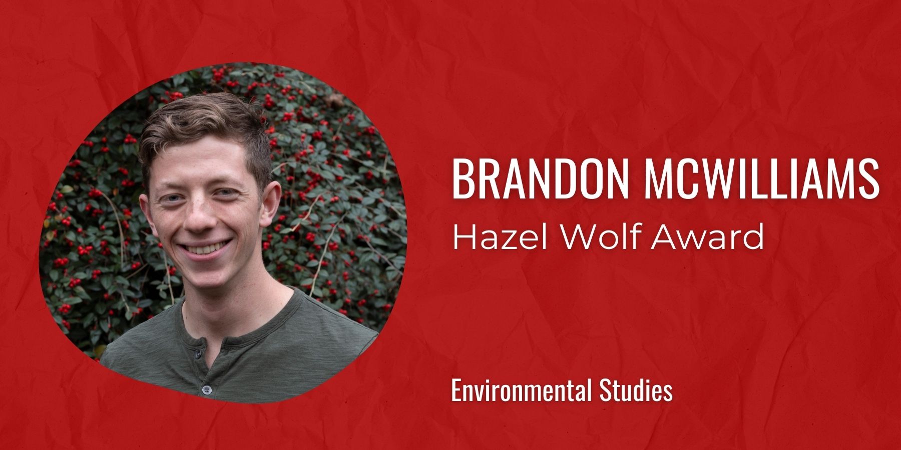 Brandon McWilliams with text: Hazel Wolf Award, Environmental Studies
