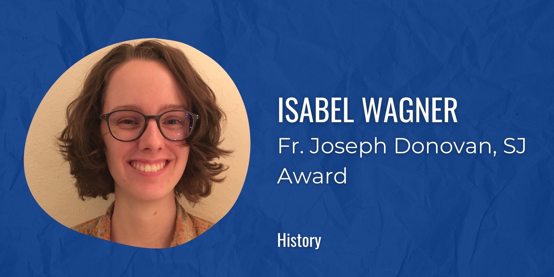 Image of Isabel Wagner with text: Fr. Joseph Donovan, SJ Award, History
