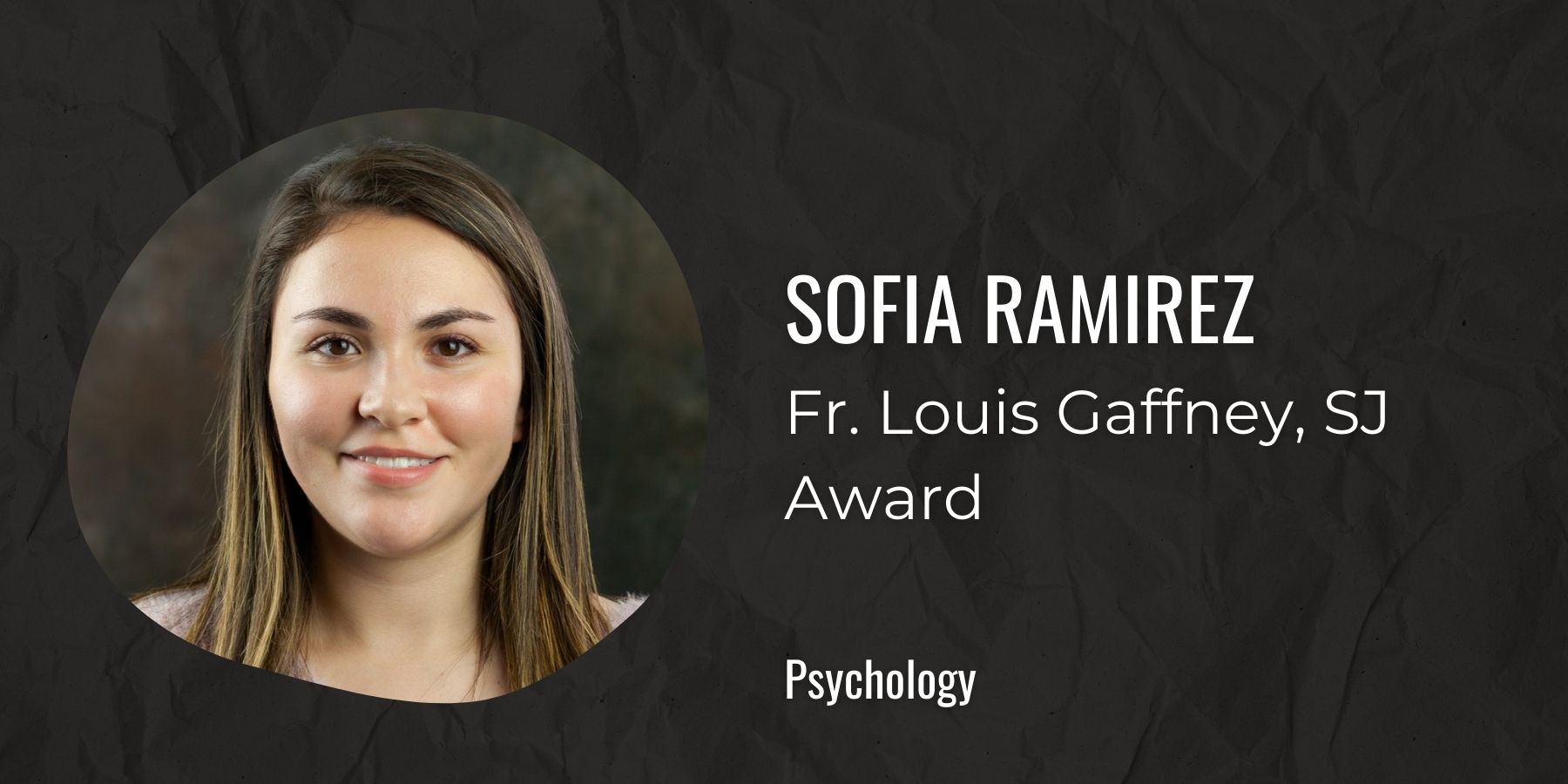 Image of Sofia Ramirez with text: Fr. Louis Gaffney, SJ Award, Psychology
