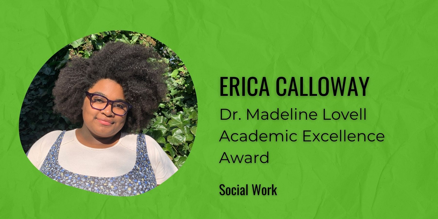 Image of Erica Calloway with text, Dr. Madeline Lovell Academic Excellence Award, Social Work
