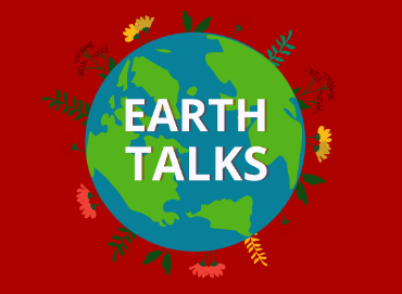 Graphic for Earth Talks. There is a red background with an illustrated Earth in the center. White text on the Earth reads 