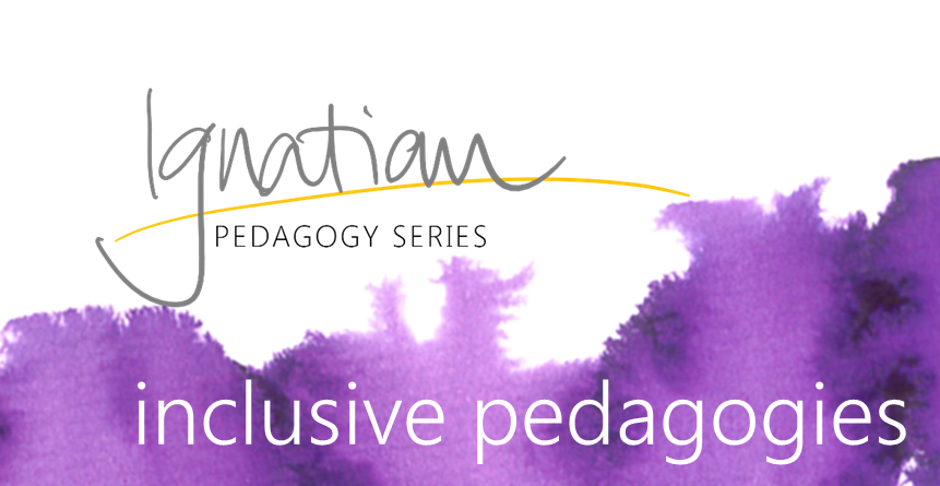 Ignatian Pedagogy Series - Inclusive Pedagogies