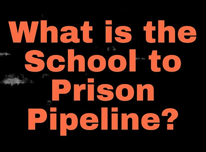 Orange letters say What is the school to prison pipeline?