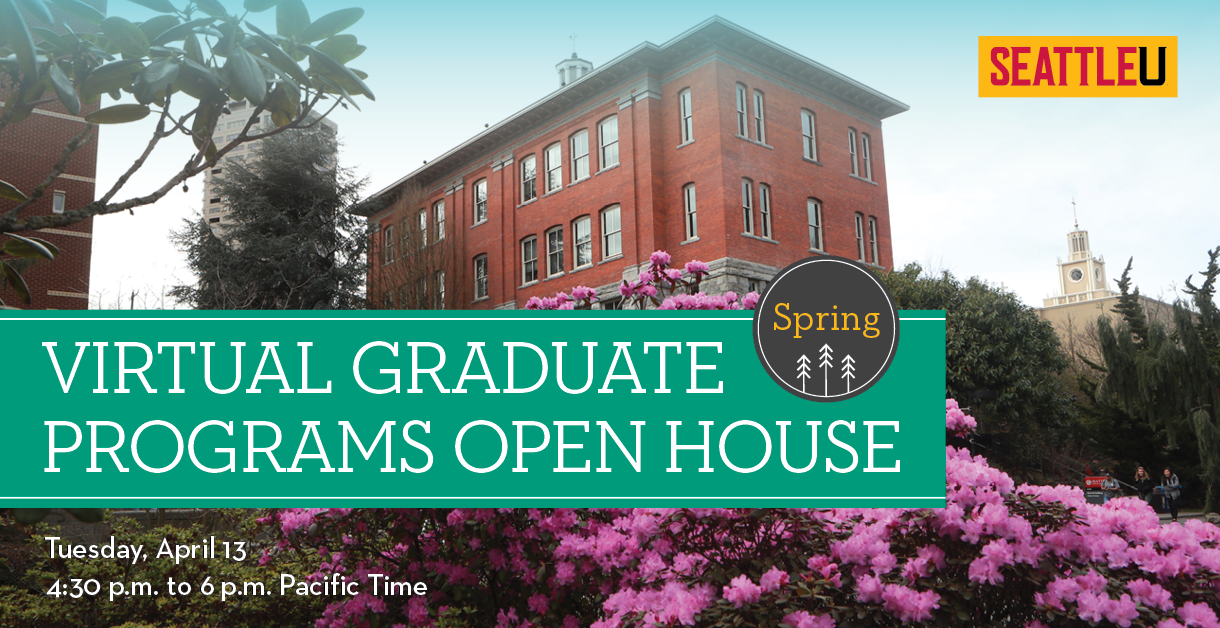 Virtual Graduate Programs Open House, Tuesday, April 13 4:30 p.m. to 6 p.m. Pacific Time