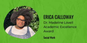 Erica Calloway: Dr. Madeline Lovell Academic Excellence Award