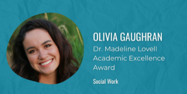 Olivia Gaughran: Dr. Madeline Lovell Academic Excellence Award