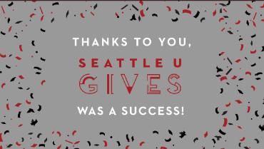 Thanks to you, Seattle U Gives was a success!