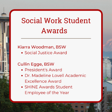 Social Work Student Awards: Kiarra Woodman, BSW - Social Justice Award, and Cullin Egge, BSW - President's Award, Dr. Madeline Lovell Academic Excellence Award, SHINE Awards Student Employee of the Year