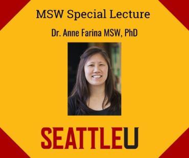 MSW Special Lecture: Dr. Anne Farina MSW, PhD