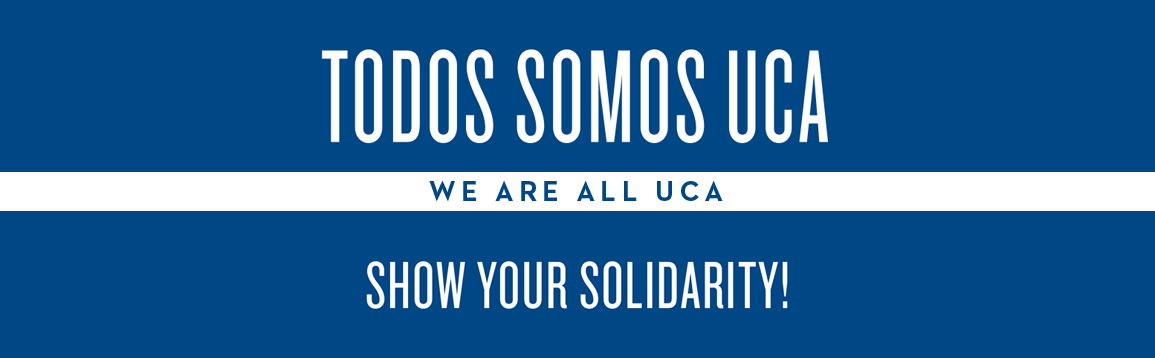 Todos Somos UCA, We are all UCA, Show your solidarity!