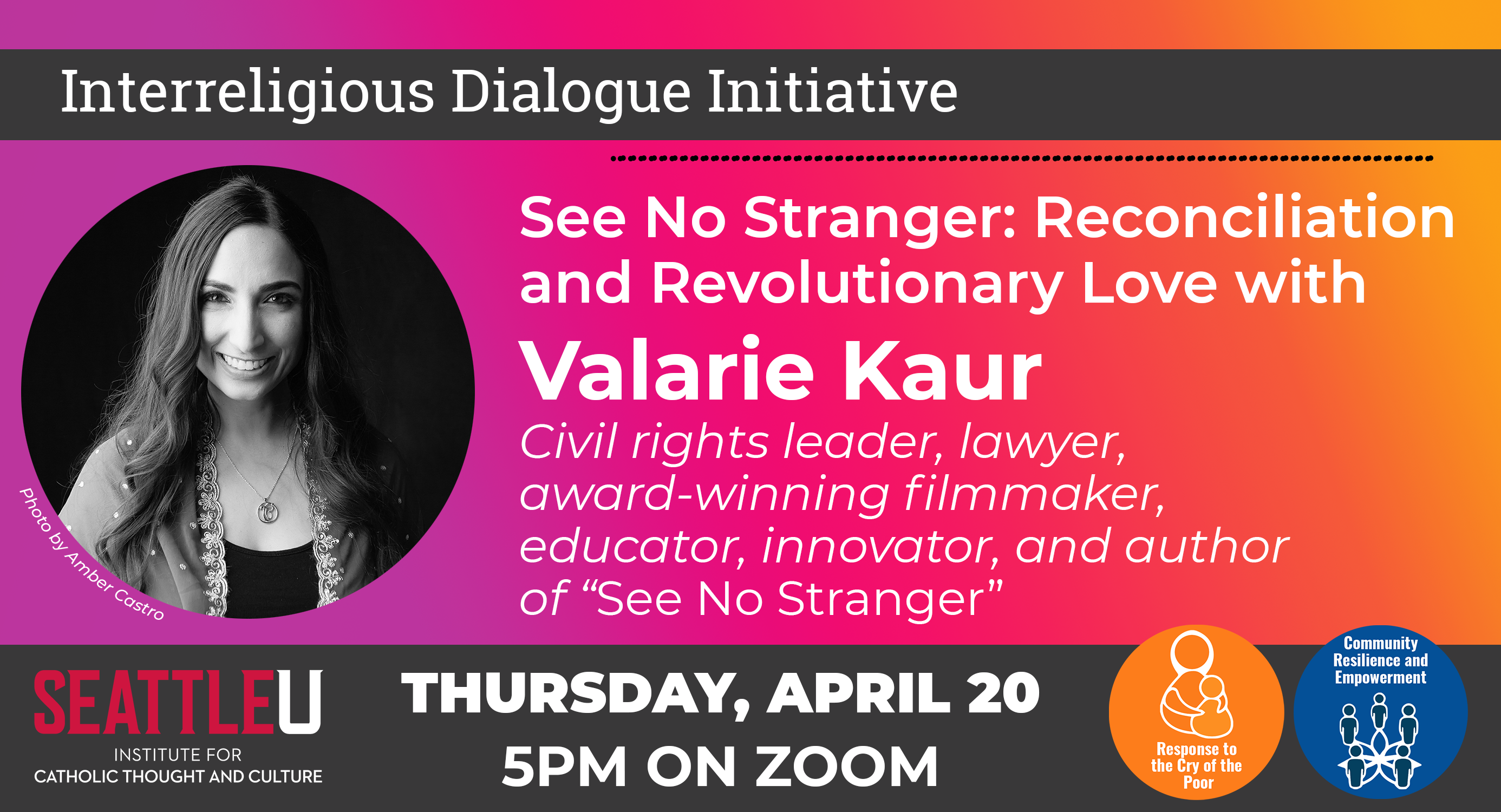 Flyer of event. Background color is a gradient from left to right of fuchsia, red, and orange. On the right of the flyer, there is a black and white photography of Valarie Kaur, she has long straight hair with waves at the ends, she is smiling and looking directly to the camera, she has black shirt with a lighter sweater on top. On the right side of the flyer, there is information about the event