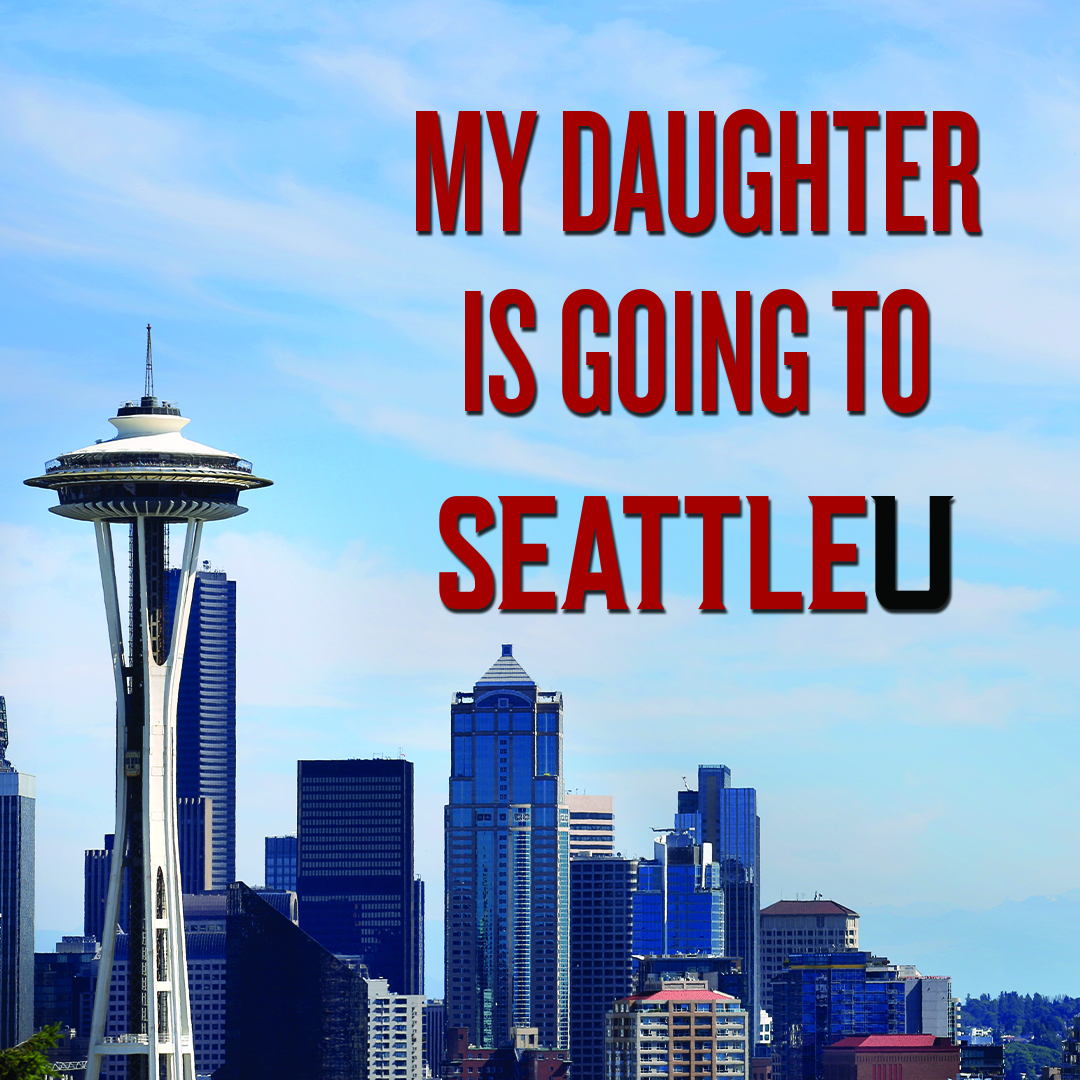 My Daughter is going to SeattleU