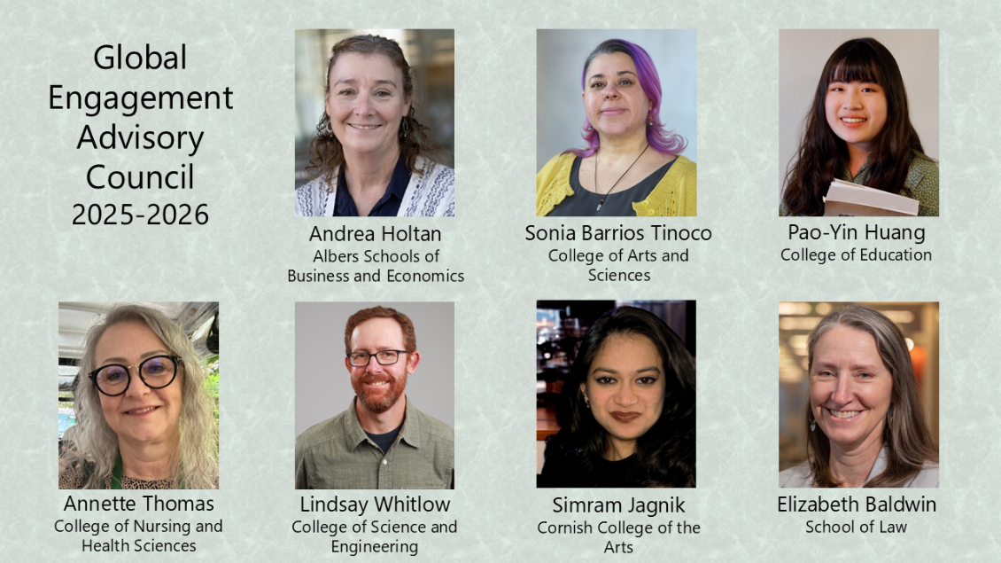 Global Engagement Advisory Council Faculty 2025-2026. Andrea Holtan, Sonia Barrios Tinoco, Pa-Yin Huang, Annette Thomas, Lindsay Whitlow, Simram Jagnik, Elizabeth Baldwin