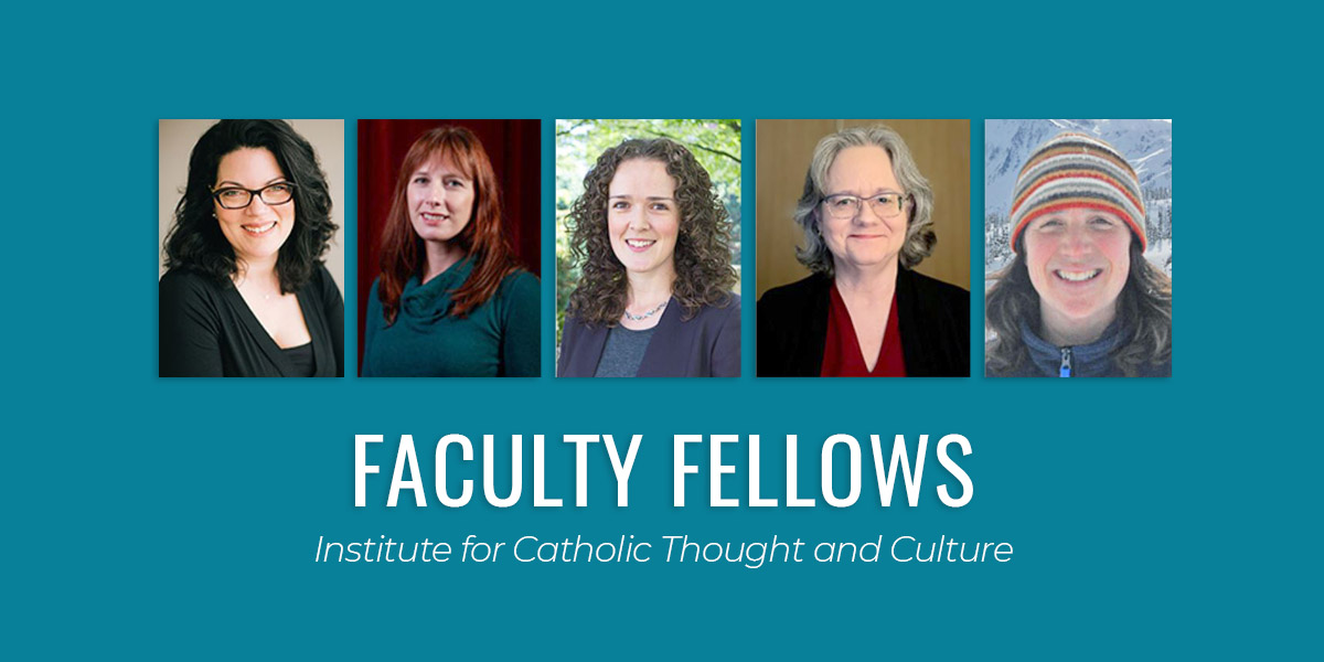 Individual images of the five faculty fellows. Text reads Faculty Fellows The Institute for Catholic Thought and Culture