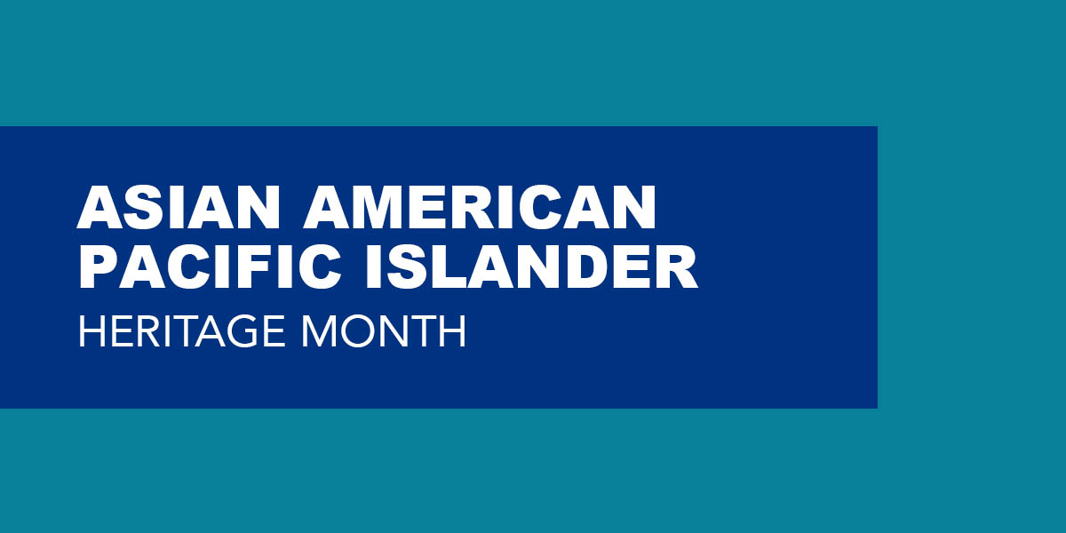 Graphic reads Asian American Pacific Islander Heritage Month
