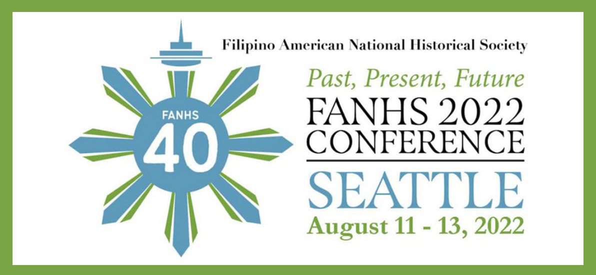 Official conference graphic reads: Filipino American National Historical Society
Past, Present, Future
FANHS 2022 Conference
Seattle
August 11-13, 2022
